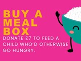 Click here to buy a meal box. By donating £7 you will feed a child who would otherwise go hungry